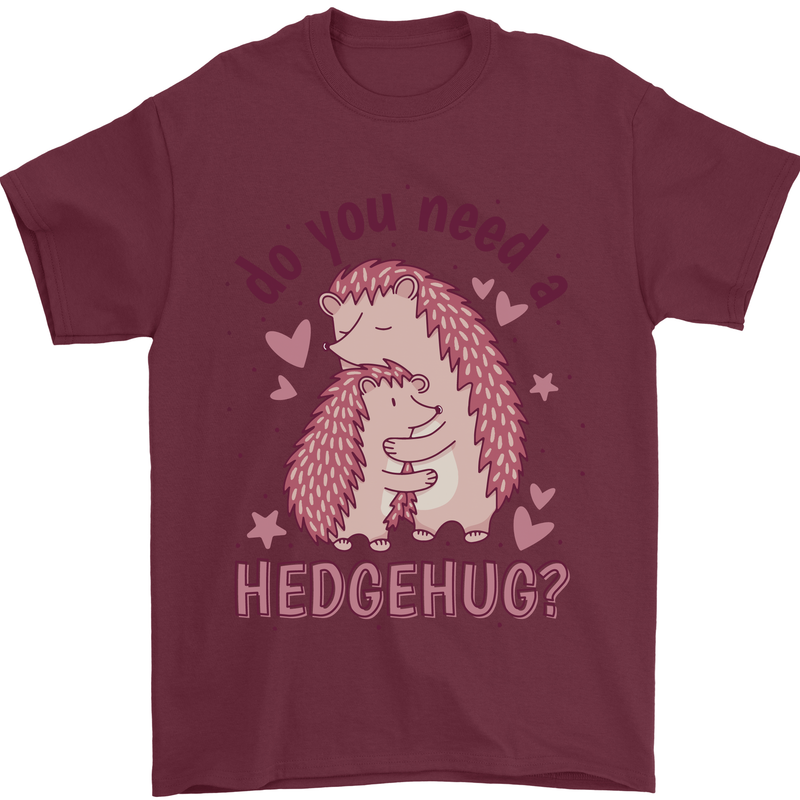 Hedgehogs Do You Need a Hedgehug Funny Mens T-Shirt 100% Cotton Maroon