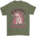 Hedgehogs Do You Need a Hedgehug Funny Mens T-Shirt 100% Cotton Military Green