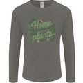 Home is Where My Plants Are Funny Gardening Mens Long Sleeve T-Shirt Charcoal