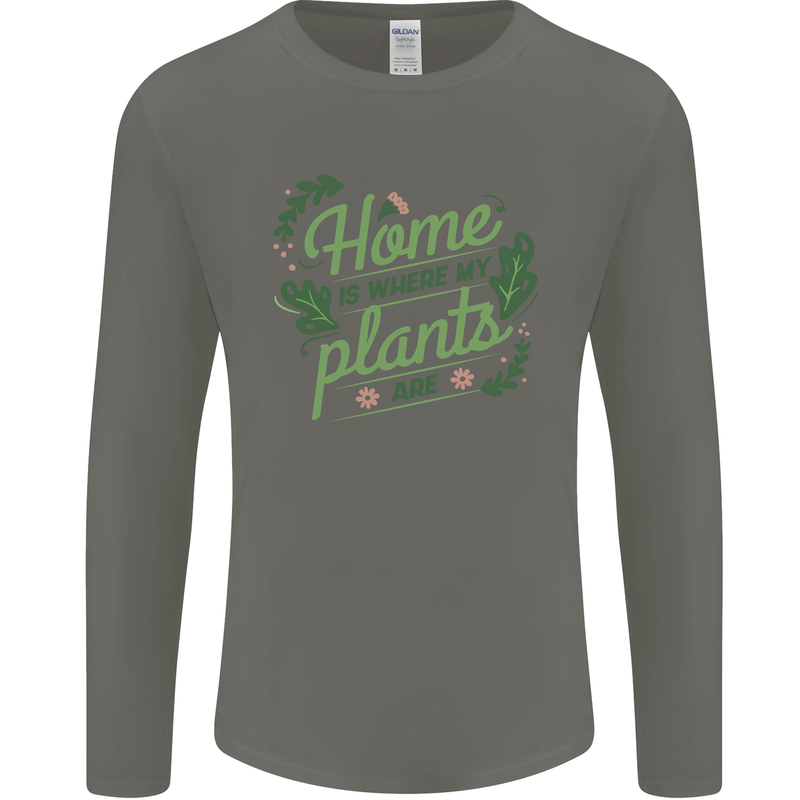 Home is Where My Plants Are Funny Gardening Mens Long Sleeve T-Shirt Charcoal