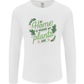 Home is Where My Plants Are Funny Gardening Mens Long Sleeve T-Shirt White