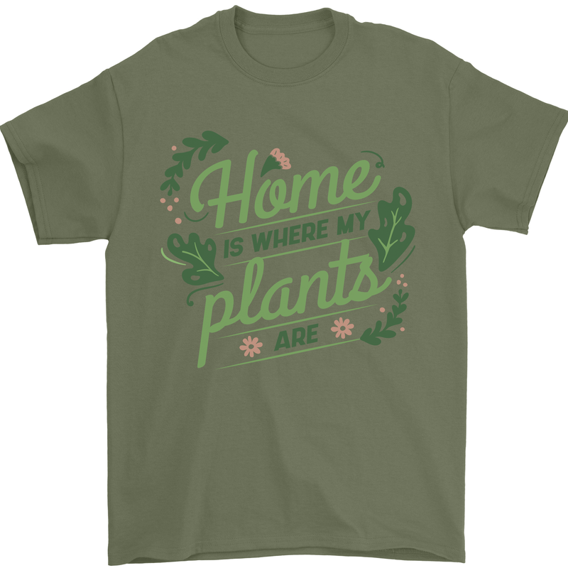 Home is Where My Plants Are Funny Gardening Mens T-Shirt 100% Cotton Military Green