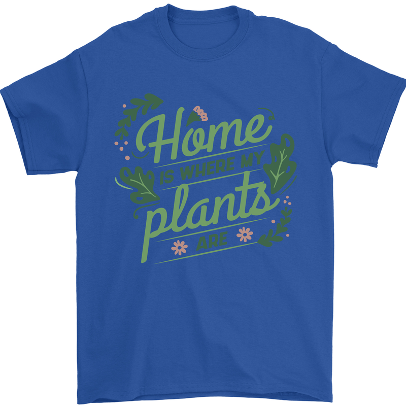 Home is Where My Plants Are Funny Gardening Mens T-Shirt 100% Cotton Royal Blue