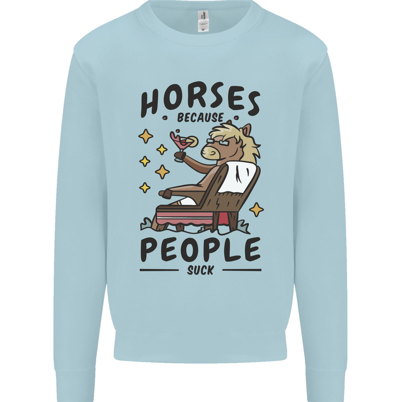 Horse Riding Because People Suck Equestrian Mens Sweatshirt Jumper Light Blue