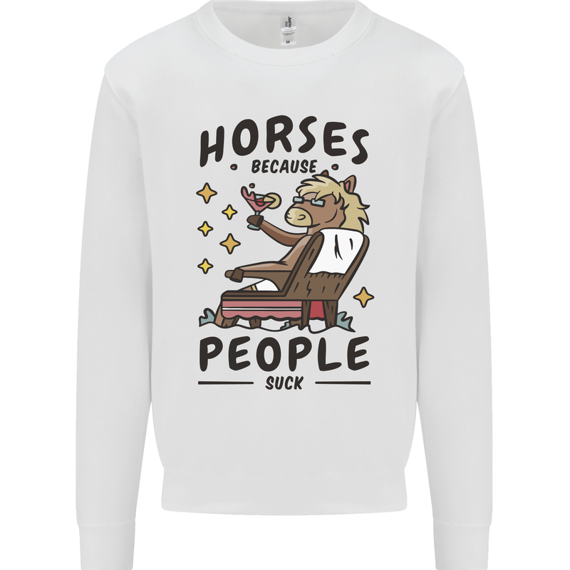 Horse Riding Because People Suck Equestrian Mens Sweatshirt Jumper White