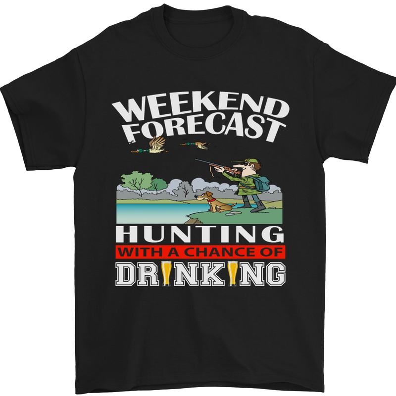 a black t - shirt that says weekend forcast hunting with a chance of drinking