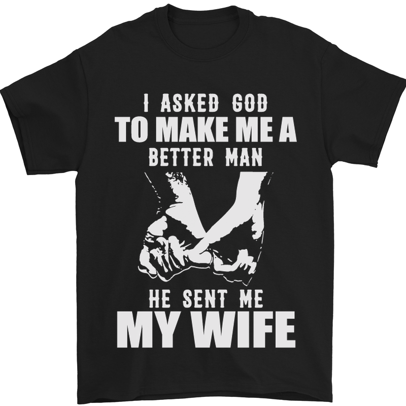 a black t - shirt with the words i asked god to make me a better