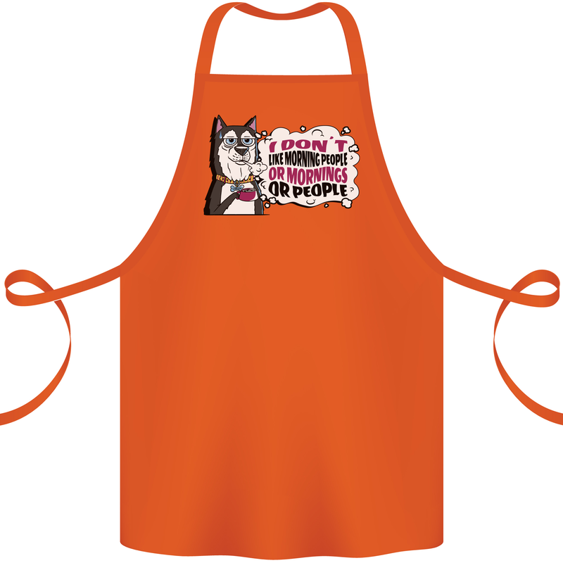 Husky Alaskan I Dont Like People Mornings Cotton Apron 100% Organic Orange