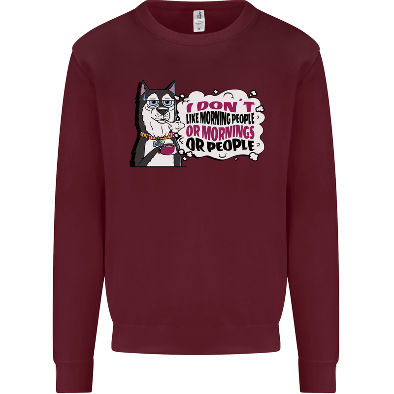 Husky Alaskan I Dont Like People Mornings Mens Sweatshirt Jumper Maroon