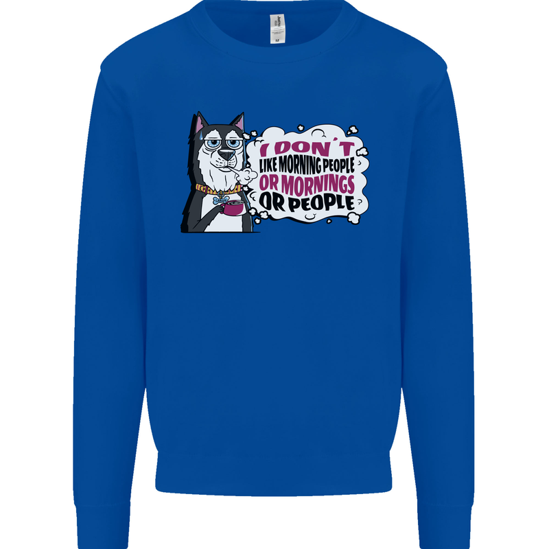 Husky Alaskan I Dont Like People Mornings Mens Sweatshirt Jumper Royal Blue