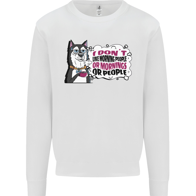 Husky Alaskan I Dont Like People Mornings Mens Sweatshirt Jumper White