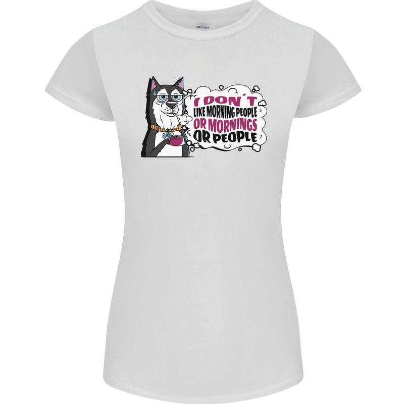 Husky Alaskan I Dont Like People Mornings Womens Petite Cut T-Shirt White