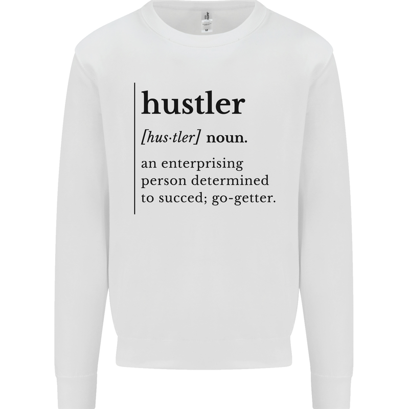 Hustler Definition Entrepreneur Hustle Kids Sweatshirt Jumper White