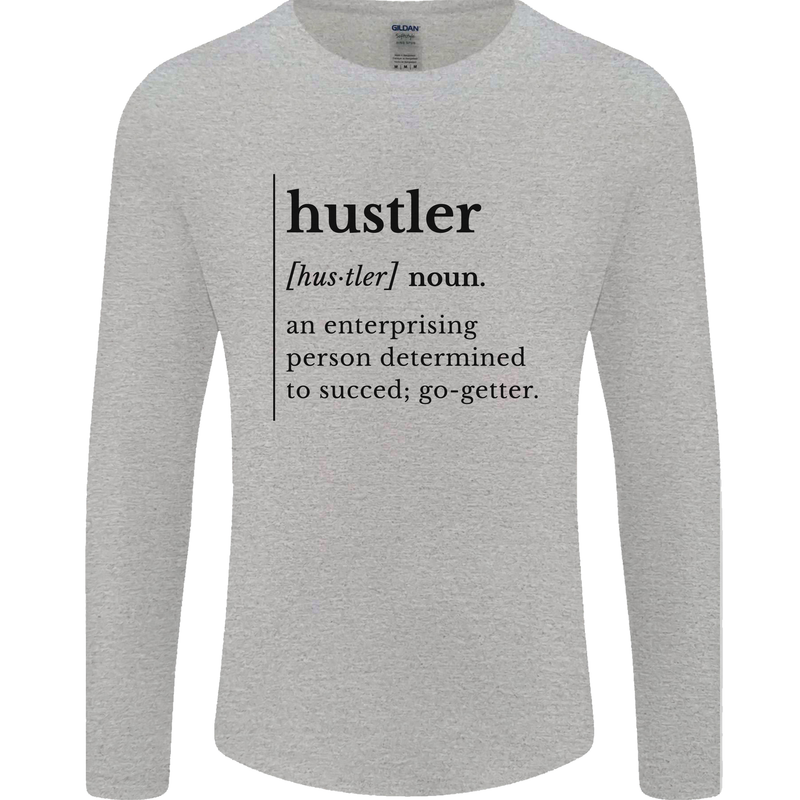Hustler Definition Entrepreneur Hustle Mens Long Sleeve T-Shirt Sports Grey