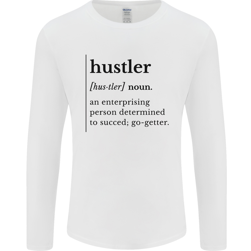Hustler Definition Entrepreneur Hustle Mens Long Sleeve T-Shirt White