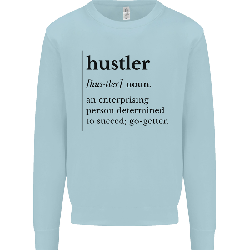 Hustler Definition Entrepreneur Hustle Mens Sweatshirt Jumper Light Blue