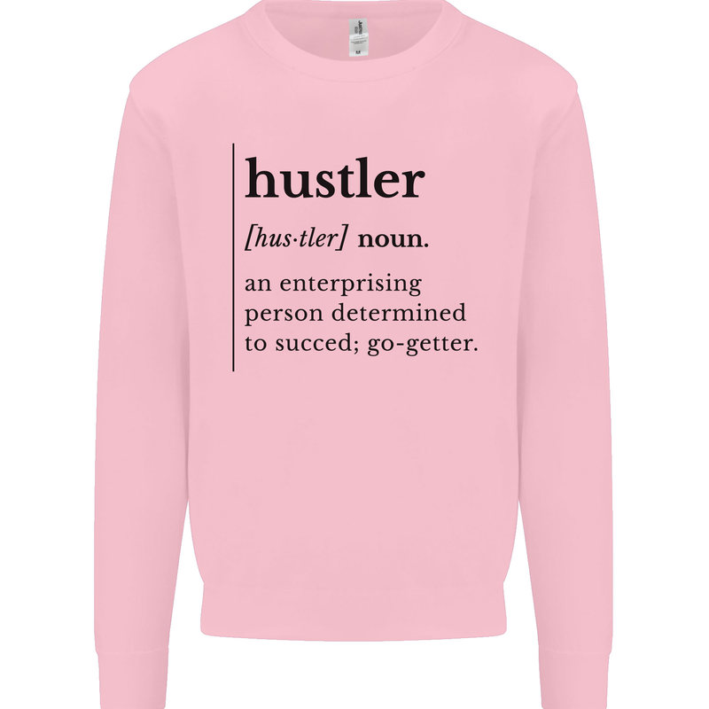 Hustler Definition Entrepreneur Hustle Mens Sweatshirt Jumper Light Pink