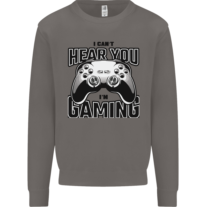 I Can't Hear You Im Gaming Funny Gamer Mens Sweatshirt Jumper Charcoal