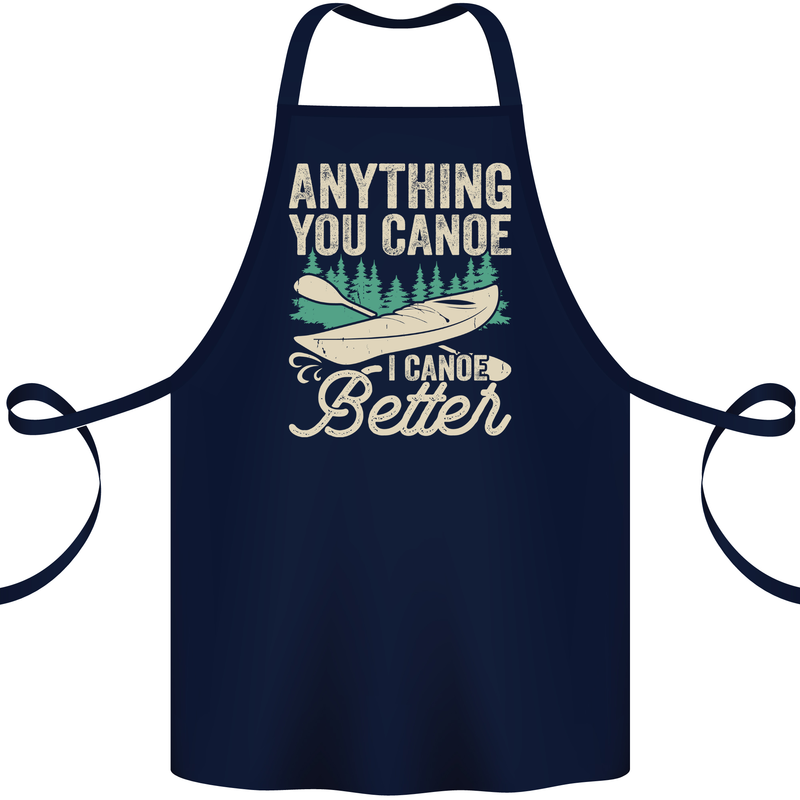 I Canoe Better Funny Canoeing Kayaking Kayak Cotton Apron 100% Organic Navy Blue
