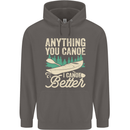 I Canoe Better Funny Canoeing Kayaking Kayak Mens 80% Cotton Hoodie Charcoal
