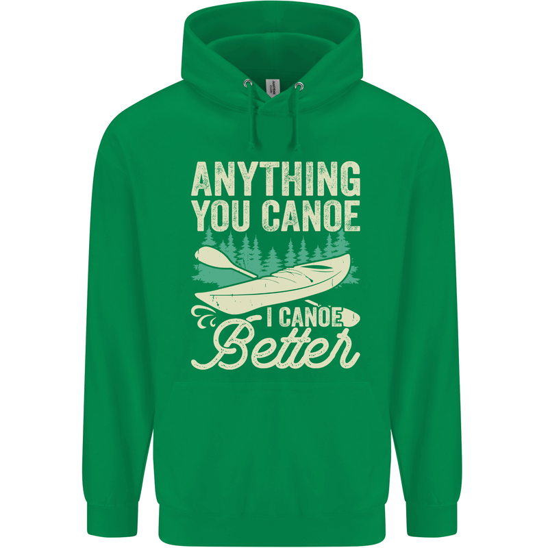 I Canoe Better Funny Canoeing Kayaking Kayak Mens 80% Cotton Hoodie Irish Green