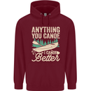 I Canoe Better Funny Canoeing Kayaking Kayak Mens 80% Cotton Hoodie Maroon