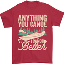 I Canoe Better Funny Canoeing Kayaking Kayak Mens T-Shirt 100% Cotton Red
