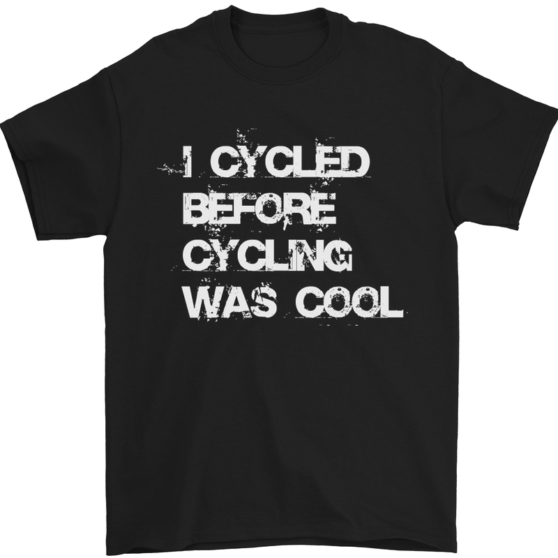 a black t - shirt that says i cycled before cycling was cool