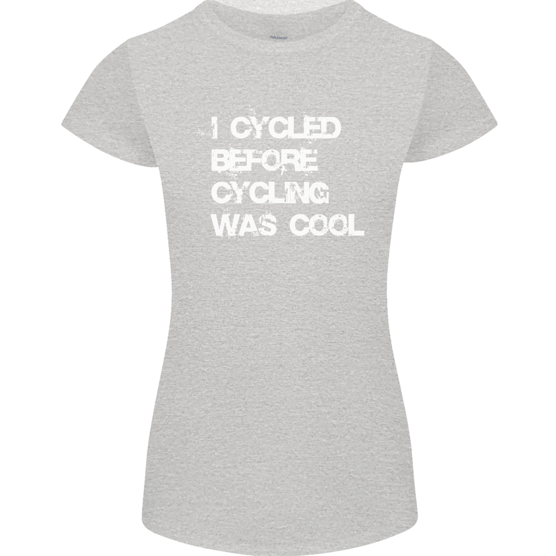 I Cycled Before Cycling was Cool Cycling Womens Petite Cut T-Shirt