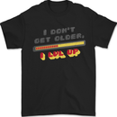 I Don't Get Older Funny Gaming Gamer Birthday Mens T-Shirt 100% Cotton Black