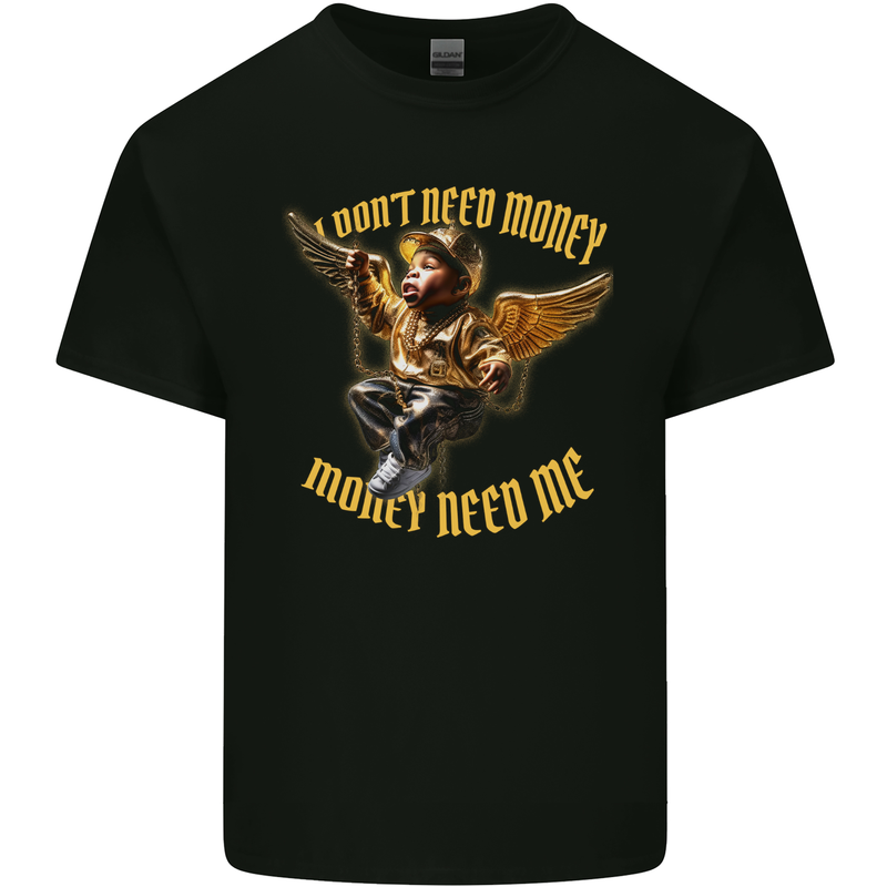 I Don't Need Money Need Me Hustle Cash Kids T-Shirt Childrens Black