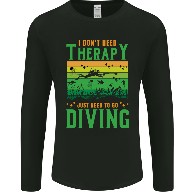 I Don't Need Therapy Funny Scuba Diving Diver Mens Long Sleeve T-Shirt Black