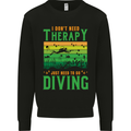 I Don't Need Therapy Funny Scuba Diving Diver Mens Sweatshirt Jumper Black