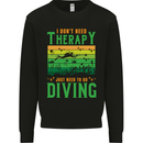 I Don't Need Therapy Funny Scuba Diving Diver Mens Sweatshirt Jumper Black