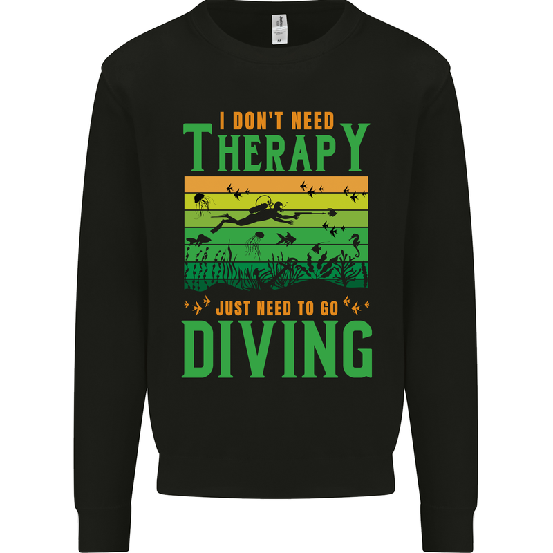 I Don't Need Therapy Funny Scuba Diving Diver Mens Sweatshirt Jumper Black