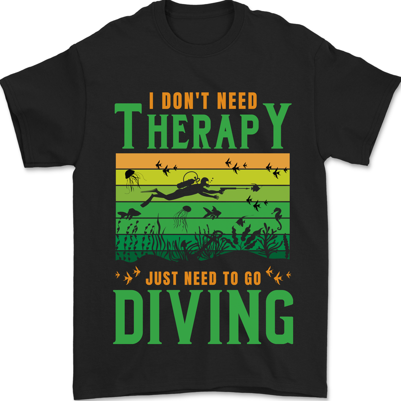 I Don't Need Therapy Funny Scuba Diving Diver Mens T-Shirt 100% Cotton Black