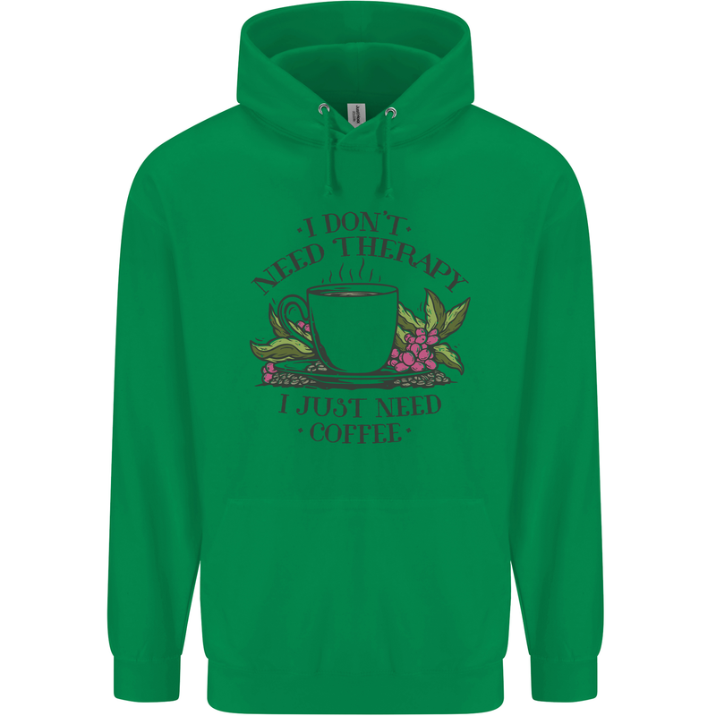 I Don't Need Therapy Just Coffee Funny Mens 80% Cotton Hoodie Irish Green