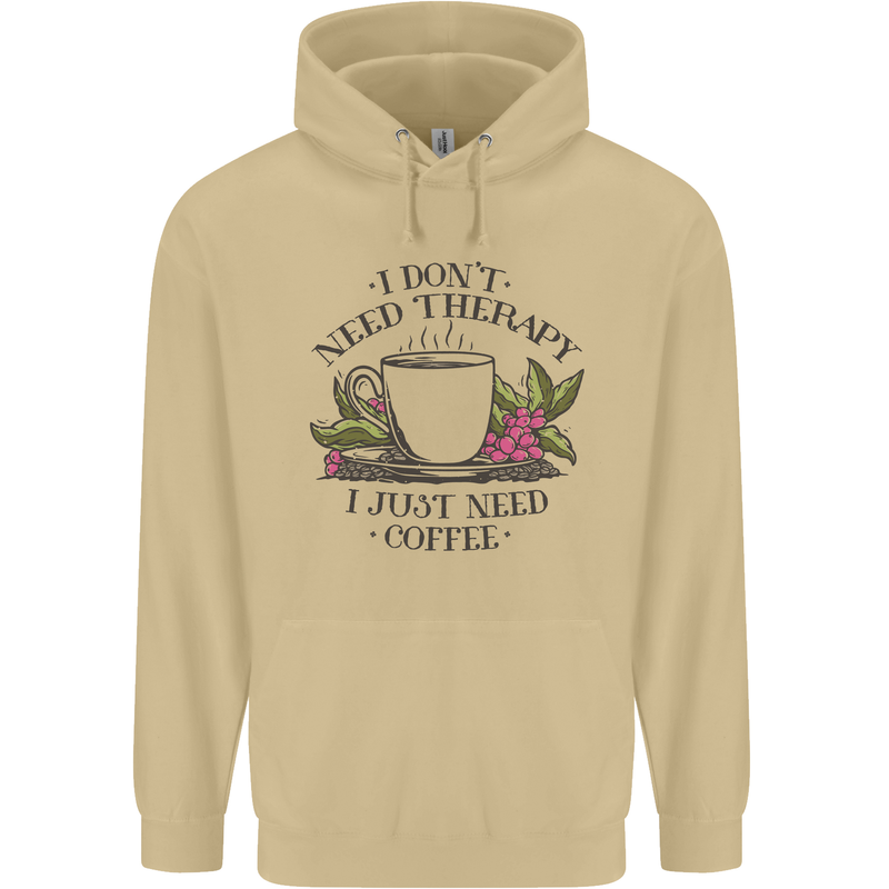 I Don't Need Therapy Just Coffee Funny Mens 80% Cotton Hoodie Sand