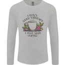 I Don't Need Therapy Just Coffee Funny Mens Long Sleeve T-Shirt Sports Grey