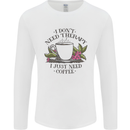 I Don't Need Therapy Just Coffee Funny Mens Long Sleeve T-Shirt White
