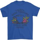 I Don't Need Therapy Just Coffee Funny Mens T-Shirt 100% Cotton Royal Blue