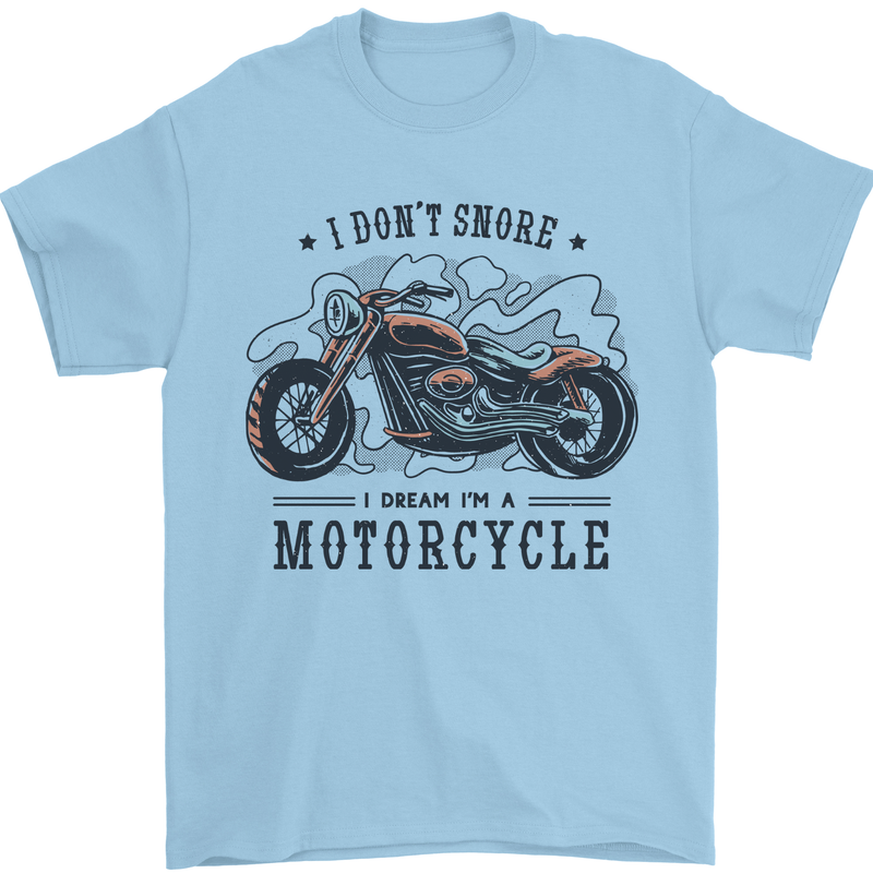 I Don't Snore I Dream I'm a Motorcycle Biker Funny Mens T-Shirt 100% Cotton Light Blue