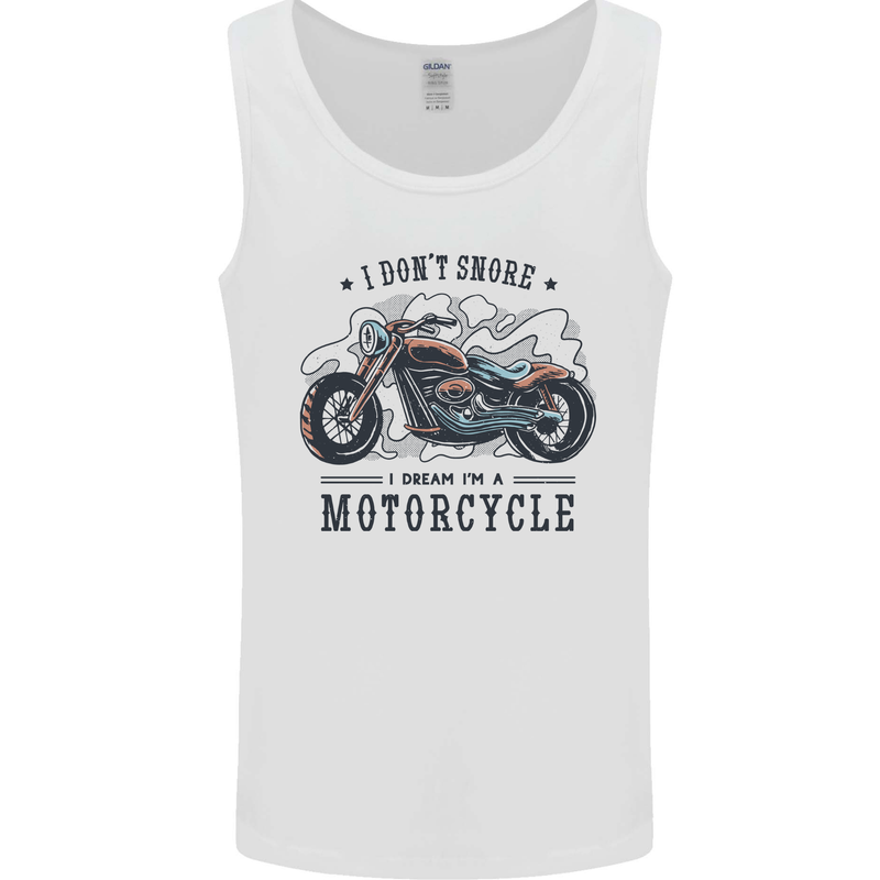 I Don't Snore I Dream I'm a Motorcycle Biker Funny Mens Vest Tank Top White