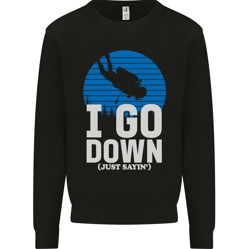 I Go Down Funny Scuba Diving Diver Dive Mens Sweatshirt Jumper Black