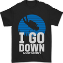 I Go Down Funny Scuba Diving Diver Dive Mens T-Shirt 100% Cotton Black