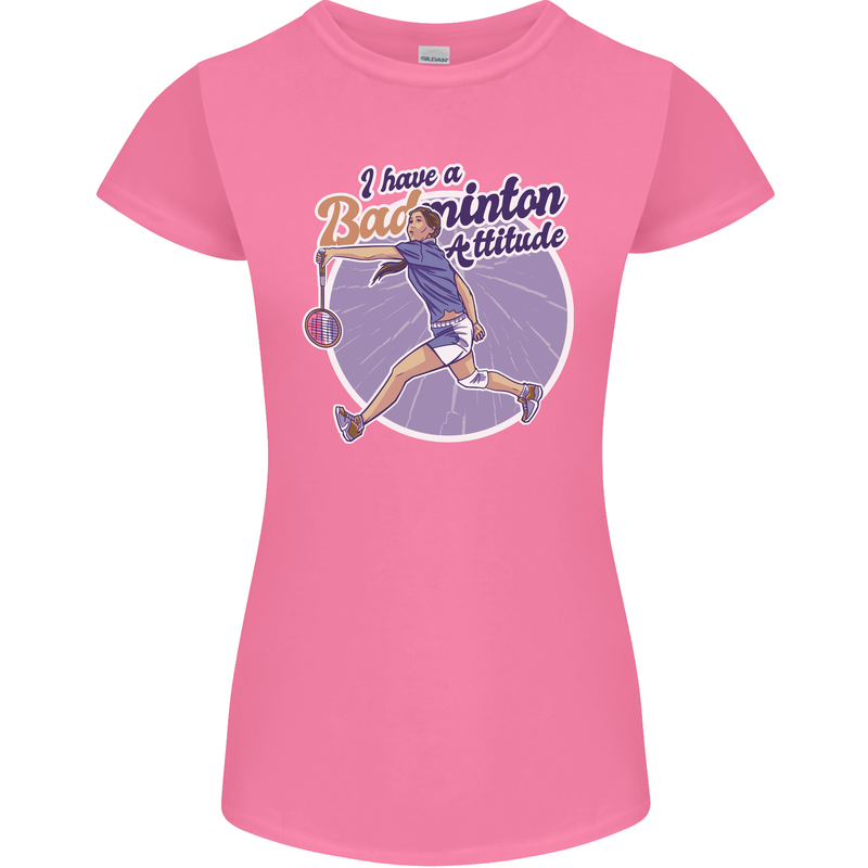 I Have a Badminton Attitude Funny Womens Petite Cut T-Shirt Azalea