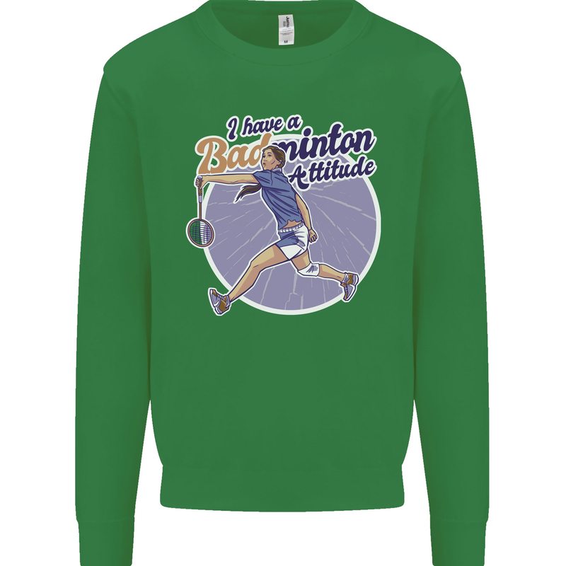 I Have a Badminton Attitude Kids Sweatshirt Jumper Irish Green