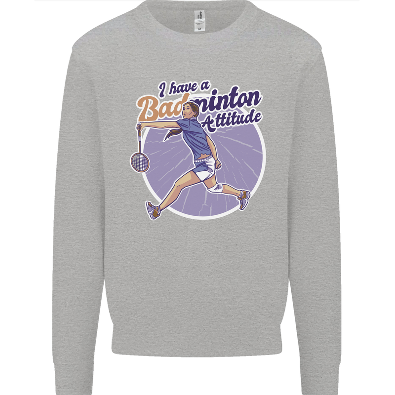 I Have a Badminton Attitude Kids Sweatshirt Jumper Sports Grey