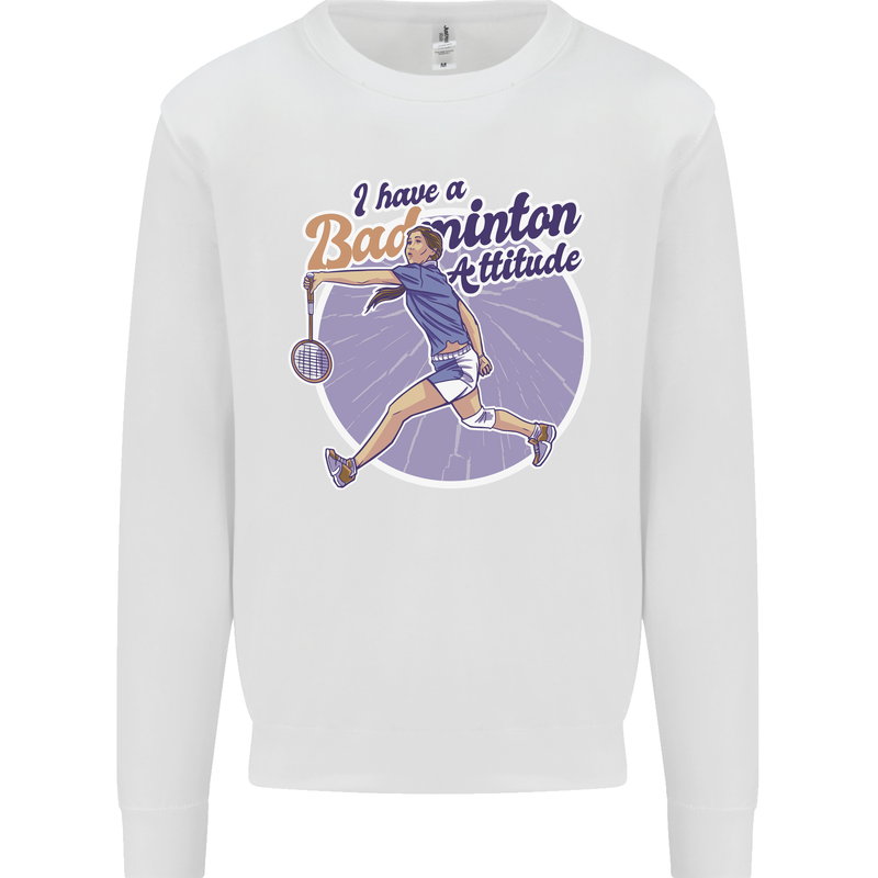 I Have a Badminton Attitude Kids Sweatshirt Jumper White