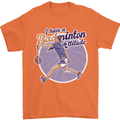 I Have a Badminton Attitude Mens T-Shirt 100% Cotton Orange